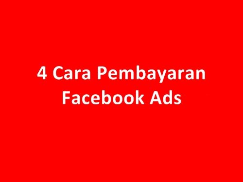 4 Cara Pembayaran Facebook Ads